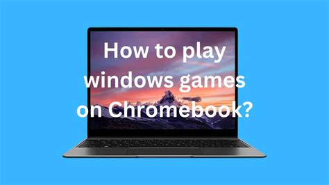 How to Play Windows Games on Chromebook: A Journey Through Digital Alchemy